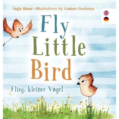 Fly, Little Bird - Flieg, kleiner Vogel