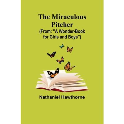The Miraculous Pitcher; (From