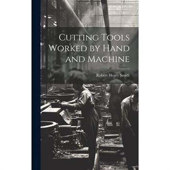 Cutting Tools Worked by Hand and Machine