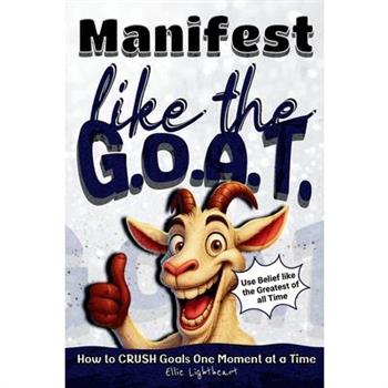 Manifest Like The G.O.A.T.