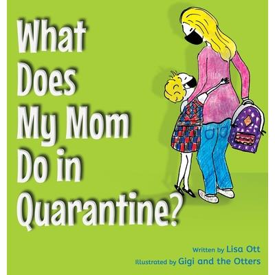 What Does My Mom Do in Quarantine?