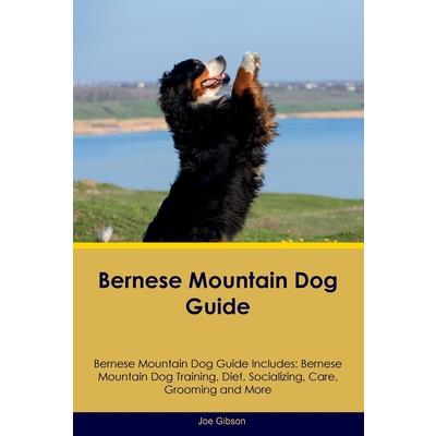 Bernese Mountain Dog Guide Bernese Mountain Dog Guide Includes