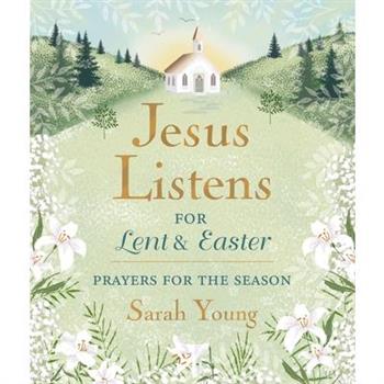 Jesus Listens--For Lent and Easter, Padded Hardcover, with Full Scriptures