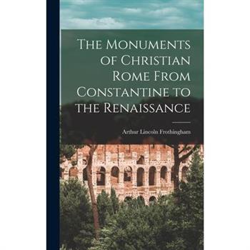 The Monuments of Christian Rome From Constantine to the Renaissance
