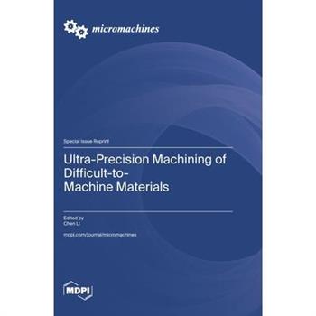 Ultra-Precision Machining of Difficult-to-Machine Materials