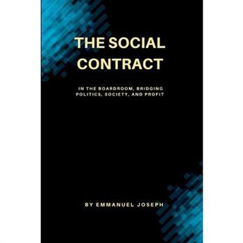 The Social Contract in the Boardroom, Bridging Politics, Society, and Profit