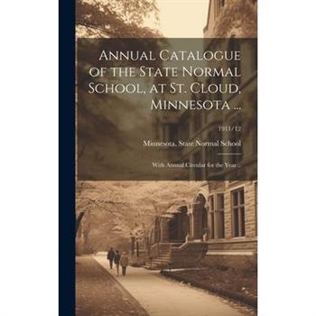 Annual Catalogue of the State Normal School, at St. Cloud, Minnesota ...