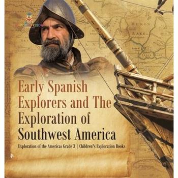 Early Spanish Explorers and The Exploration of Southwest America Exploration of the Americas Grade 3 Children’s Exploration Books