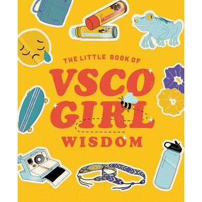 The Little Book of Vsco Girl WisdomTheLittle Book of Vsco Girl Wisdom