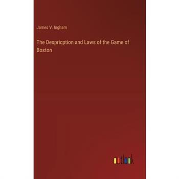 The Despricption and Laws of the Game of Boston