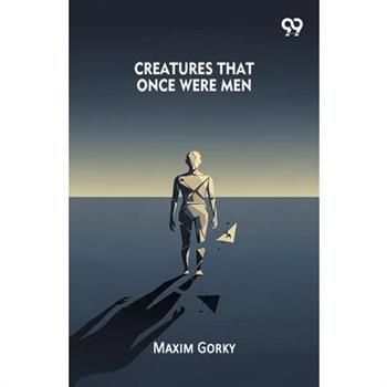 Creatures That Once Were Men