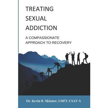 Treating Sexual Addiction: A Compassionate Approach to Recovery