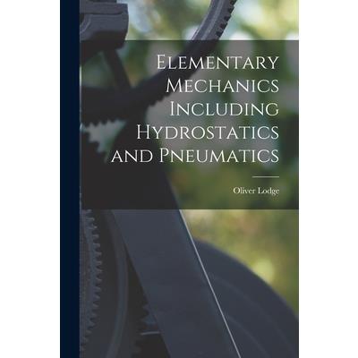 Elementary Mechanics Including Hydrostatics and Pneumatics