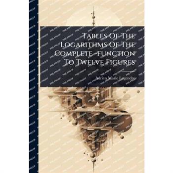 Tables Of The Logarithms Of The Complete -function To Twelve Figures