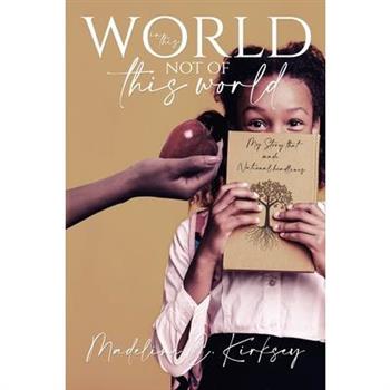 In This World not of This World