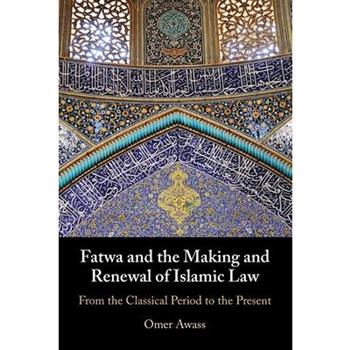 Fatwa and the Making and Renewal of Islamic Law