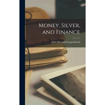 Money, Silver, and Finance