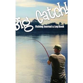 Big Catch! Fishing Journal & Log Book