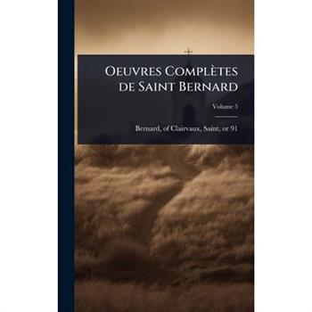 Oeuvres Compl癡tes de Saint Bernard