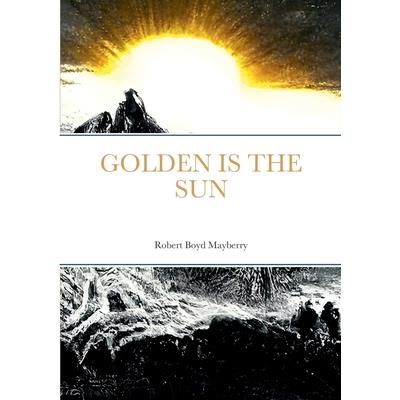 Golden Is The Sun Golden Is The Sun