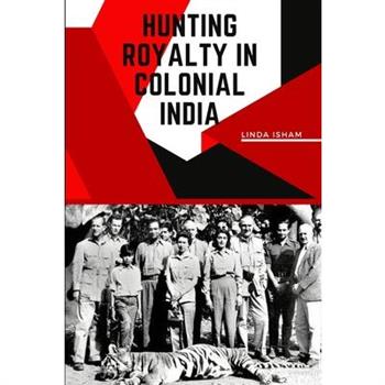 Hunting Royalty in Colonial India