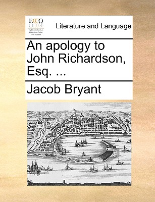 An Apology to John Richardson, Esq. ...