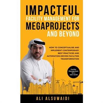 Impactful Facility Management For Megaprojects and Beyond