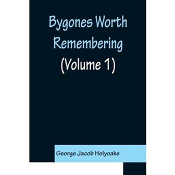 Bygones Worth Remembering (Volume 1)