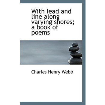 With Lead and Line Along Varying Shores; A Book of Poems