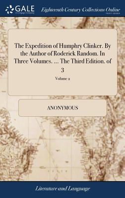 The Expedition of Humphry Clinker. by the Author of Roderick Random. in Three Volumes. ... the Third Edition. of 3; Volume 2