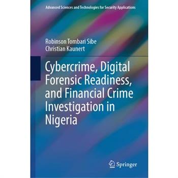 Cybercrime, Digital Forensic Readiness, and Financial Crime Investigation in Nigeria