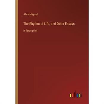 The Rhythm of Life, and Other Essays