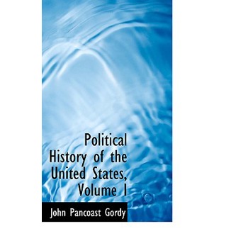 Political History of the United States, Volume I