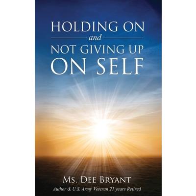 Holding On and Not Giving Up On Self