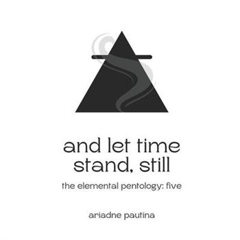 And Let Time Stand, Still