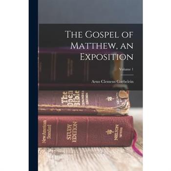 The Gospel of Matthew, an Exposition; Volume 1