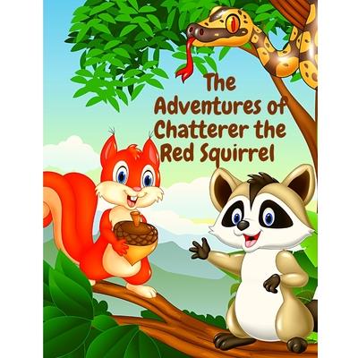 The Adventures of Chatterer the Red Squirrel