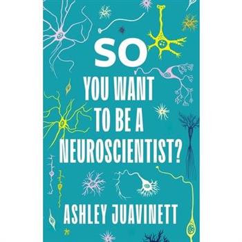 So You Want to Be a Neuroscientist?