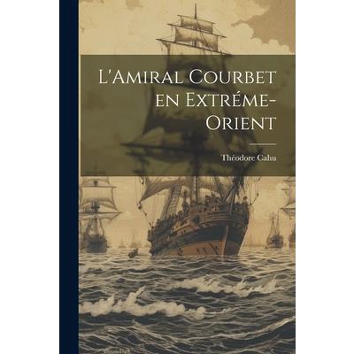 L'Amiral Courbet en Extr矇me-Orient