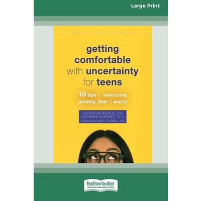 Getting Comfortable with Uncertainty for Teens