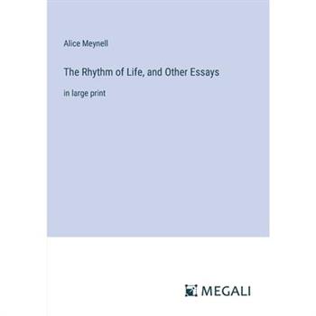 The Rhythm of Life, and Other Essays