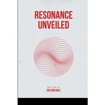 Resonance Unveiled