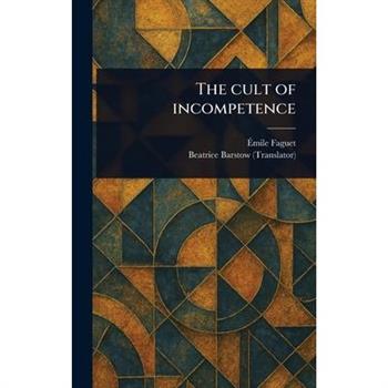 The Cult of Incompetence
