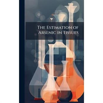 The Estimation of Arsenic in Tissues