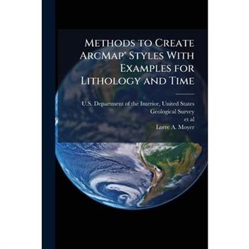 Methods to Create ArcMap?(R) Styles With Examples for Lithology and Time
