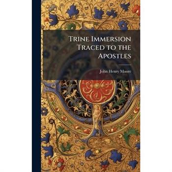 Trine Immersion Traced to the Apostles