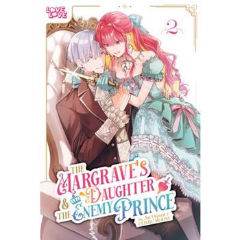 The Margrave’s Daughter & Enemy Prince, Volume 2
