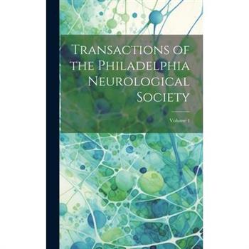 Transactions of the Philadelphia Neurological Society; Volume 1