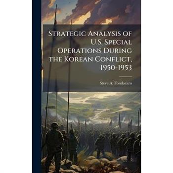 Strategic Analysis of U.S. Special Operations During the Korean Conflict, 1950-1953