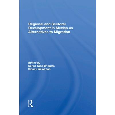 Regional and Sectoral Development in Mexico as Alternatives to Migration